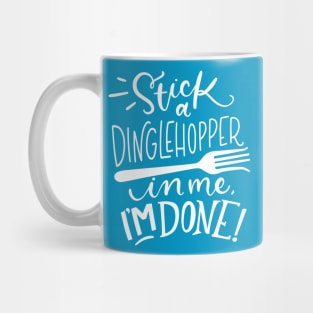 Stick a Dinglehopper in me, I'm Done Mug